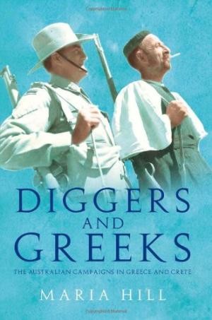 Diggers and Greeks: The Australian Campaigns in Greece and Crete