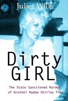 Dirty Girl: The State Sanctioned Murder of Brothel Madam Shirley Finn