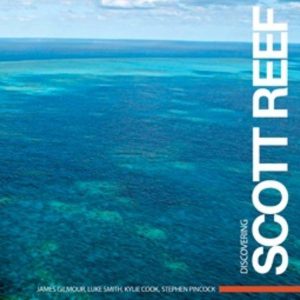Discovering Scott Reef : Twenty Years of Exploration and Research