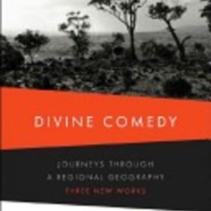 DIVINE COMEDY Journeys Through a Regional Geography: Three New Works