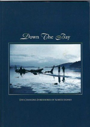 Down the Bay : The changing foreshores of North Sydney