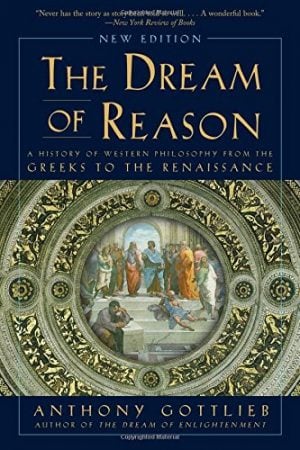 Dream of Reason, The: A History of Western Philosophy from the Greeks to the Renaissance