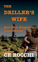Driller's Wife, The: And Other Kalgoorlie Crime Stories