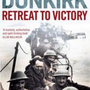 DUNKIRK: Retreat to Victory