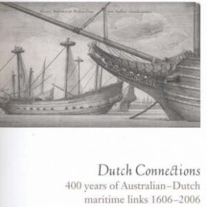 Dutch Connections: 400 Years of Australian-Dutch Maritime Links, 1606-2006