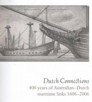 Dutch Connections: 400 Years of Australian-Dutch Maritime Links, 1606-2006
