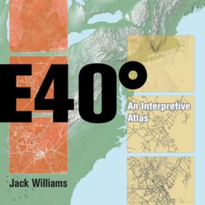 East 40 Degrees, An Interpretive Atlas