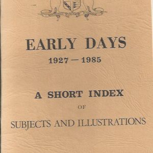 Early Days 1927-1985. A Short Index of Subjects and Illustrations.