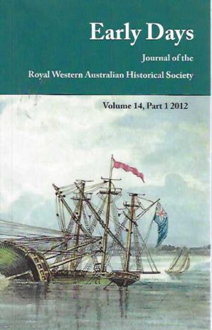 Early Days: Volume 14 Part 1 Journal of the Royal Western Australian Historical Society 2012