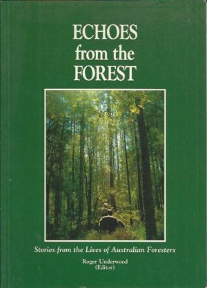Echoes from the Forest : Stories from the Lives of Australian Foresters