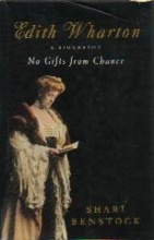 EDITH WHARTON: A BIOGRAPHY - No Gifts From Chance