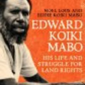 EDWARD KOIKI MABO : His Life and Struggle for Land Rights