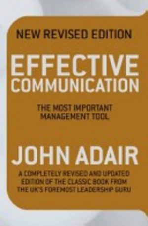 EFFECTIVE COMMUNICATION: The Most Important Management Skill of All