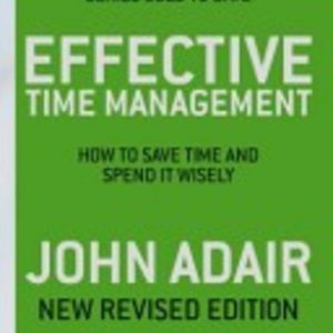 EFFECTIVE TIME MANAGEMENT: How to Save time and Spend Wisely