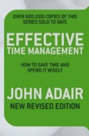EFFECTIVE TIME MANAGEMENT: How to Save time and Spend Wisely