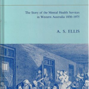 Eloquent Testimony: The Story of the Mental Health Services in Western Australia 1830-1975