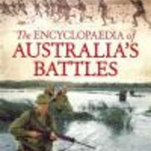 Encyclopaedia of AUSTRALIA’S BATTLES, The