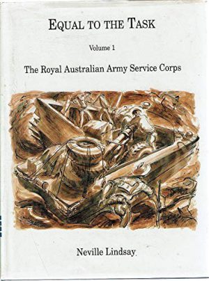 Equal To The Task Volume I: The Royal Australian Army Service Corps
