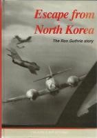 Escape from North Korea: The Ron Guthrie Story Signed)