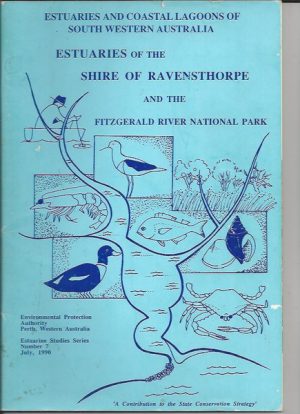Estuarine studies series ; no. 7 Estuaries of the Shire of Ravensthorpe and the Fitzgerald River National Park / by Ernest P. Hodgkin and Ruth Clark