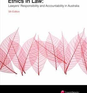 Ethics in Law : Lawyers’ Responsibility and Accountability in Australia