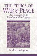 ETHICS OF WAR AND PEACE, THE. An Introduction to Legal and Moral Issues.