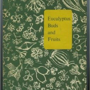 Eucalyptus buds and fruits: illustrations of the buds and fruits of the genus with a list of authentic specimens from which the drawings were made