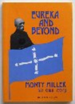 Eureka and Beyond: Monty Miller, his own story.