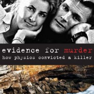 Evidence for Murder: How Physics Convicted a Killer