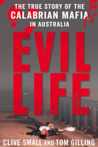 Evil Life: The true story of the Calabrian Mafia in Australia