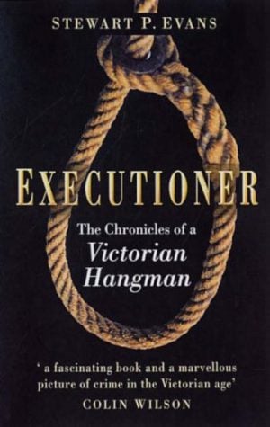 EXECUTIONER: The Chronicles of James Berry, Victorian Hangman