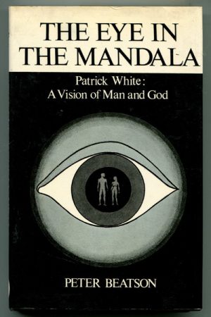 Eye in the Mandala, The.  Patrick White: A Vision of Man and God