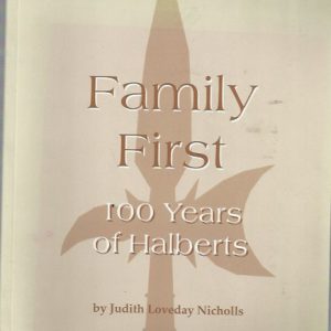 Family First : 100 years of Halberts, a family history, 1858 to 1958