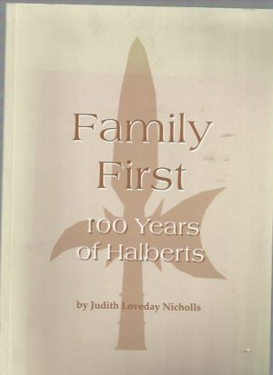 Family First : 100 years of Halberts, a family history, 1858 to 1958