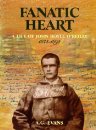 Fanatic Heart: A Life of John Boyle O'Reilly, 1844-1890