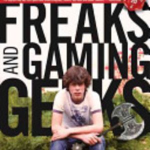 Fantasy Freaks and Gaming Geeks: An Epic Quest for Reality Among Role Players, Online Gamers, and Other Dwellers of Imaginary Realms