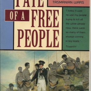 Fate of a Free People: A Radical Re-Examination of the Tasmanian Wars