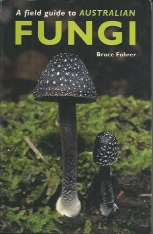 Field Guide to Australian Fungi, A