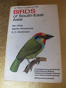 Field Guide to the Birds of South-East Asia, A : Covering Burma, Malaya, Thailand, Cambodia, Vietnam, Laos and Hong Kong
