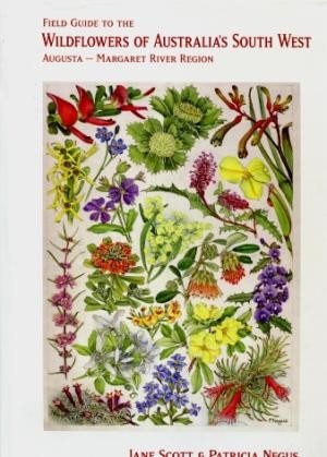 Field Guide to the Wildflowers of Australia's South West : Augusta - Margaret River Region