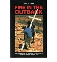 Fire in the Outback : The Untold Story of the Aboriginal Revival Movement That Began on Elcho Island in 1979