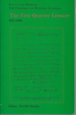 FIRST QUARTER CENTURY (1957-1982), THE: Faculty of Medicine The University of Western Australia