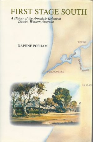 FIRST STAGE SOUTH: A history of the Armadale-Kelmscott District, Western Australia