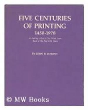 FIVE CENTURIES OF PRINTING 1450-1978 : Including at Least One Work from Each of the Past 500 Years