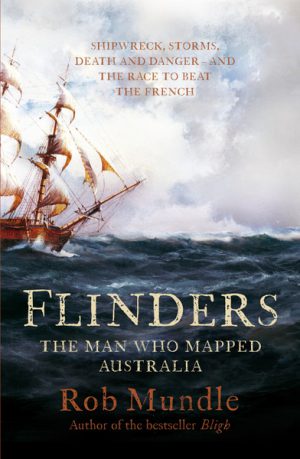 FLINDERS The Man Who Mapped Australia