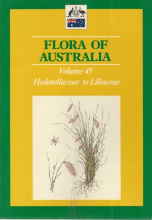 Flora of Australia: Hydatellaceae to Liliaceae Vol 45