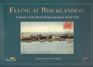 FLYING AT BRICKLANDING: A history of the Perth Flying Squadron Yacht Club.
