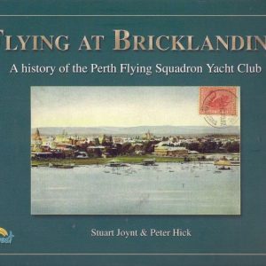 FLYING AT BRICKLANDING: A history of the Perth Flying Squadron Yacht Club.