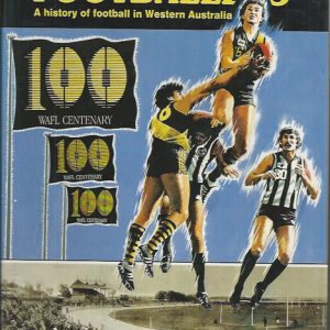 Footballers, The: A History of Football in Western Australia