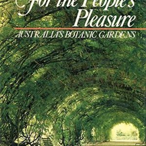 For the People’s Pleasure: Australia’s Botanic Gardens